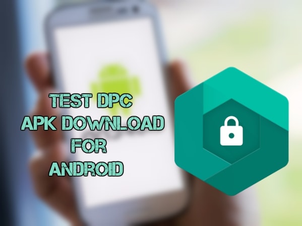 Test DPC APK Download